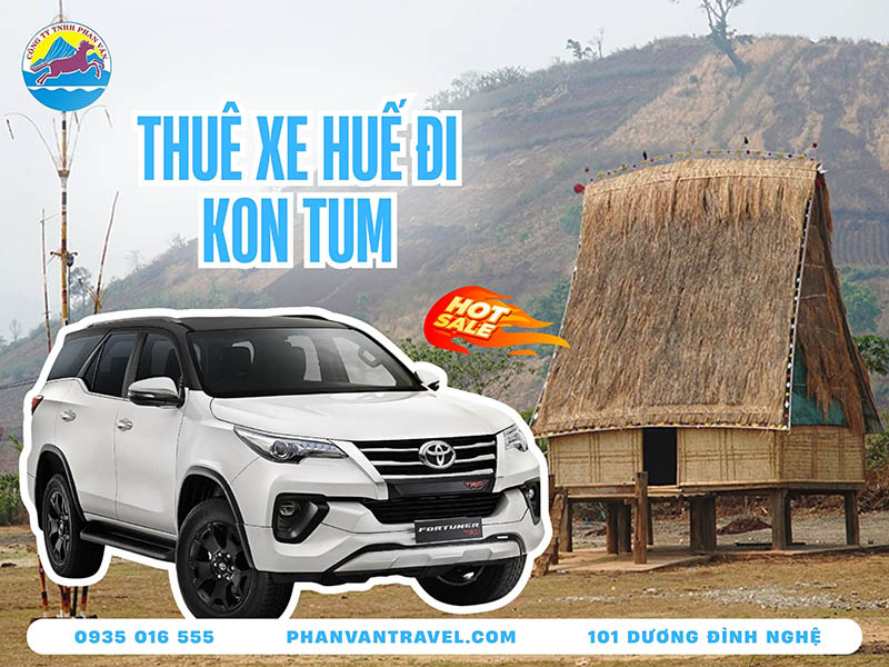 Bảng Giá Thuê Xe Huế Đi Kon Tum Mới Nhất 2026 - Đặt Là Có Xe