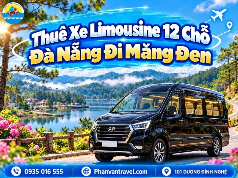 Thuê Xe Limousine 12 Chỗ Đà Nẵng Đi Măng Đen 2026: Bảng Giá A-Z