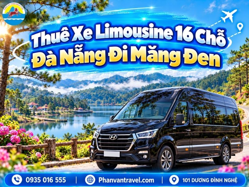 Thuê Xe Limousine 16 Chỗ Đà Nẵng Đi Măng Đen - Xe VIP Giá Tốt