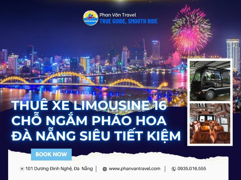 Thuê Xe Limousine 16 Chỗ Ngắm Pháo Hoa Đà Nẵng Siêu Tiết Kiệm