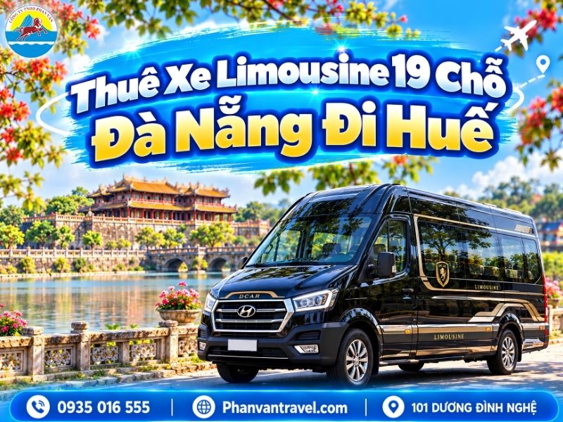 Thuê Xe Limousine 19 Chỗ Đà Nẵng Đi Huế 2026 - Xe VIP, Đời Mới