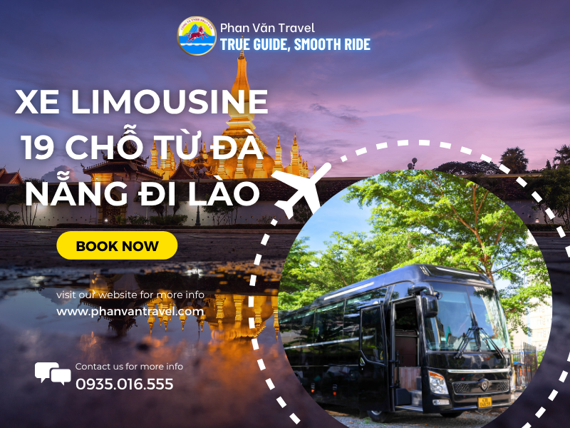 Thuê Xe Limousine 19 Chỗ Đà Nẵng Đi Lào - Trải Nghiệm Thượng Lưu