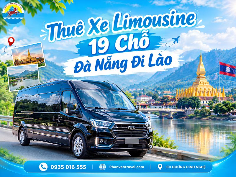 Thuê Xe Limousine 19 Chỗ Đà Nẵng Đi Lào  - Xe Đời Mới, Tài VIP