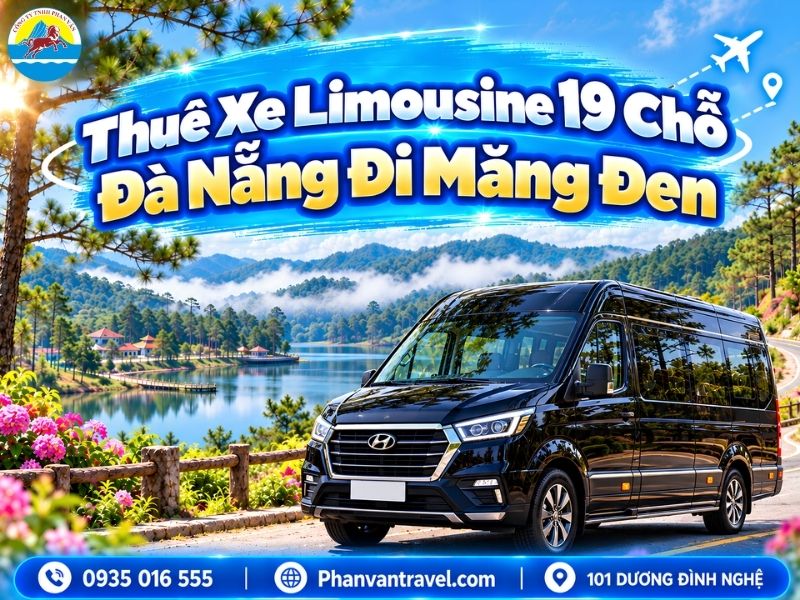 Thuê Xe Limousine 19 Chỗ Đà Nẵng Đi Măng Đen Giá Tốt Nhất 2026