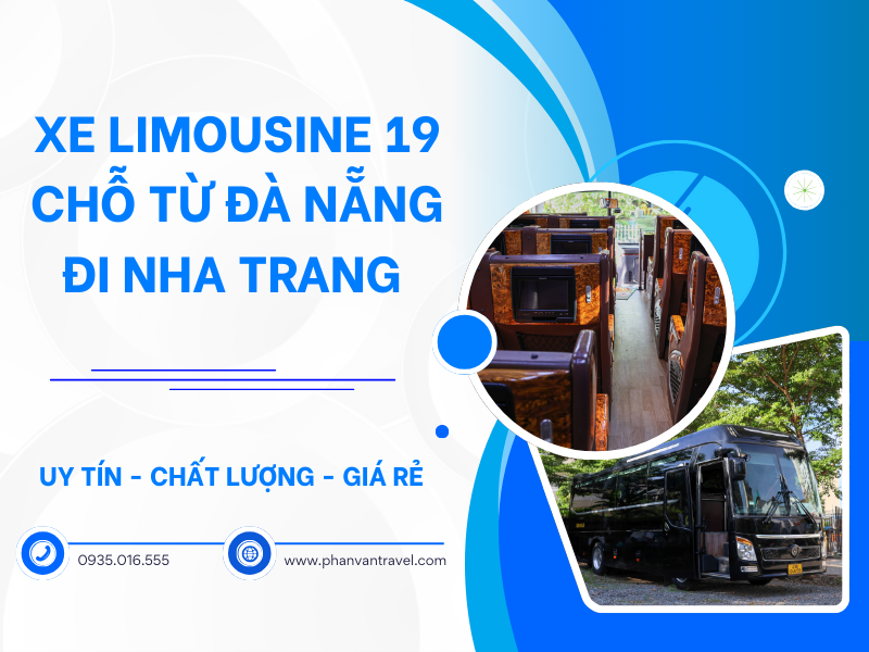 Thuê Xe Limousine 19 Chỗ Đà Nẵng Đi Nha Trang Tiện Nghi, Sang Trọng
