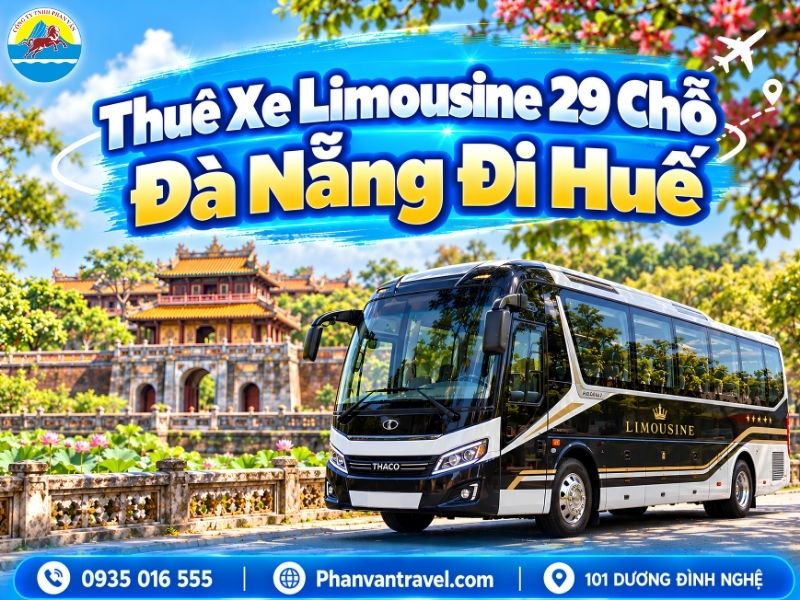 Thuê Xe Limousine 29 Chỗ Đà Nẵng Đi Huế - Uy Tín, Giá Tốt 2026