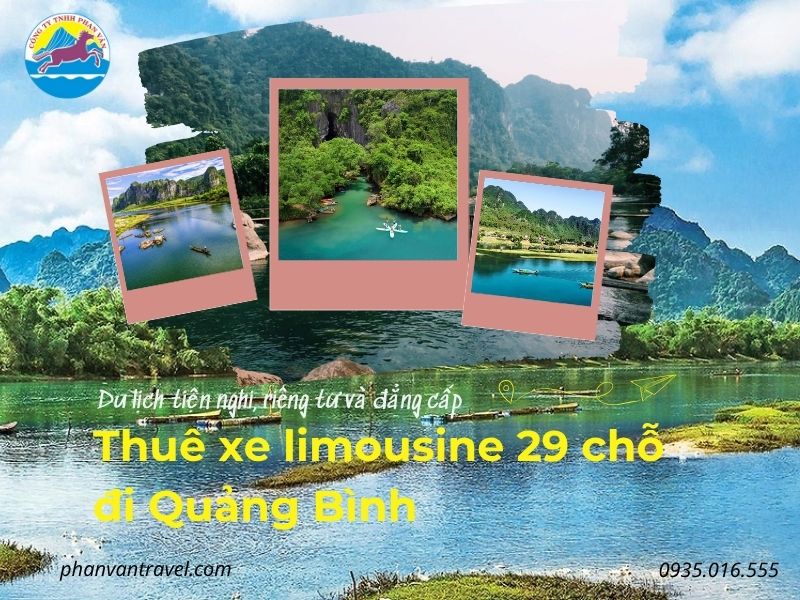 Thuê xe limousine 29 chỗ đi Quảng Bình: Du lịch tiện nghi, riêng tư và đẳng cấp