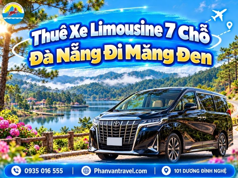 Thuê Xe Limousine 7 Chỗ Đà Nẵng Đi Măng Đen 2026 - Giá Trọn Gói