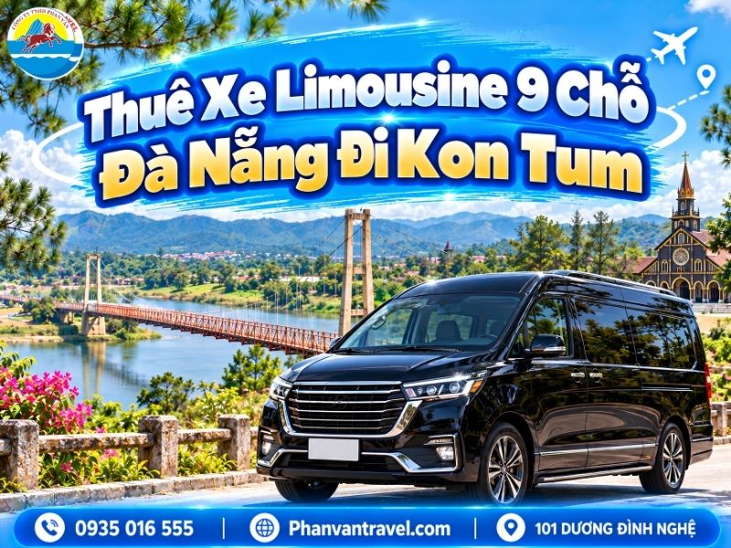 Thuê Xe Limousine 9 Chỗ Đà Nẵng Đi Kon Tum Trọn Gói, Tài Xế Riêng