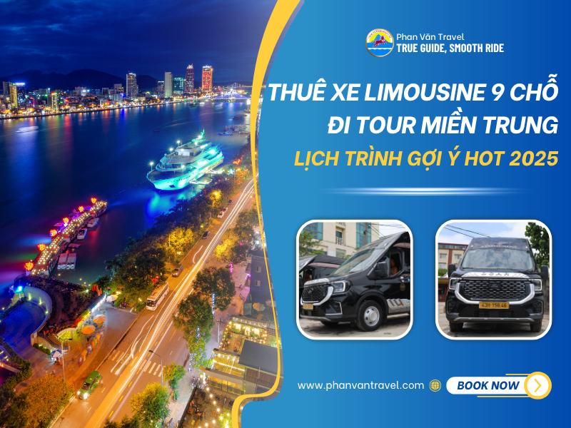 Thuê Xe Limousine 9 Chỗ Đi Tour Miền Trung - Lịch Trình Gợi Ý HOT 2026