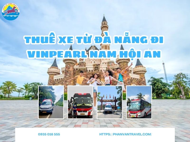 Thuê Xe Từ Đà Nẵng Đi Vinpearl Nam Hội An - Giá Tốt, Dịch Vụ Uy Tín