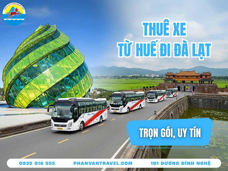 Dịch Vụ Thuê Xe Từ Huế Đi Đà Lạt Trọn Gói, Uy Tín, Giá Tốt