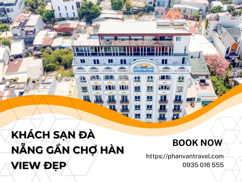 Top 5 Khách Sạn Đà Nẵng Gần Chợ Hàn Giá Rẻ, View Đẹp 2026