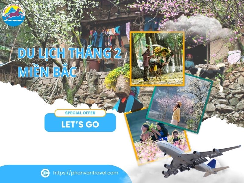 Top 7 Địa Điểm Du Lịch Tháng 2 Miền Bắc, Xuân Này Nhất Định Phải Đi