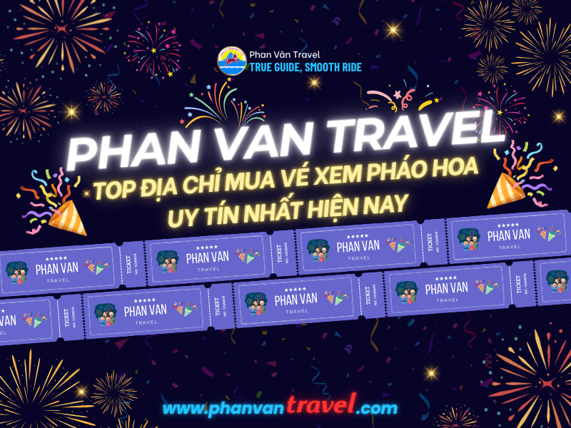 Top Địa Chỉ Mua Vé Xem Pháo Hoa Uy Tín Nhất Hiện Nay