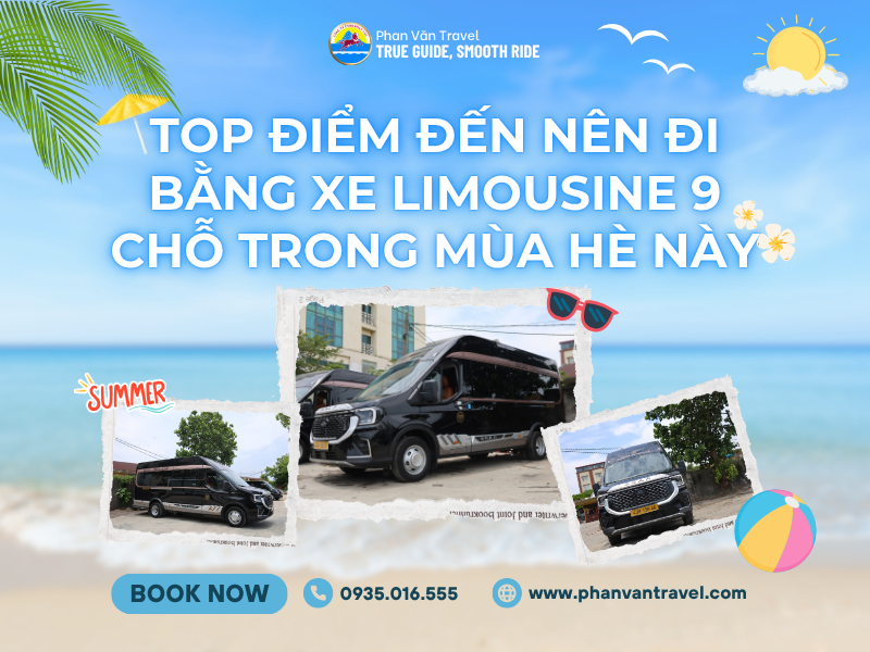 TOP Điểm Đến Nên Đi Bằng Xe Limousine 9 Chỗ Trong Mùa Hè Này