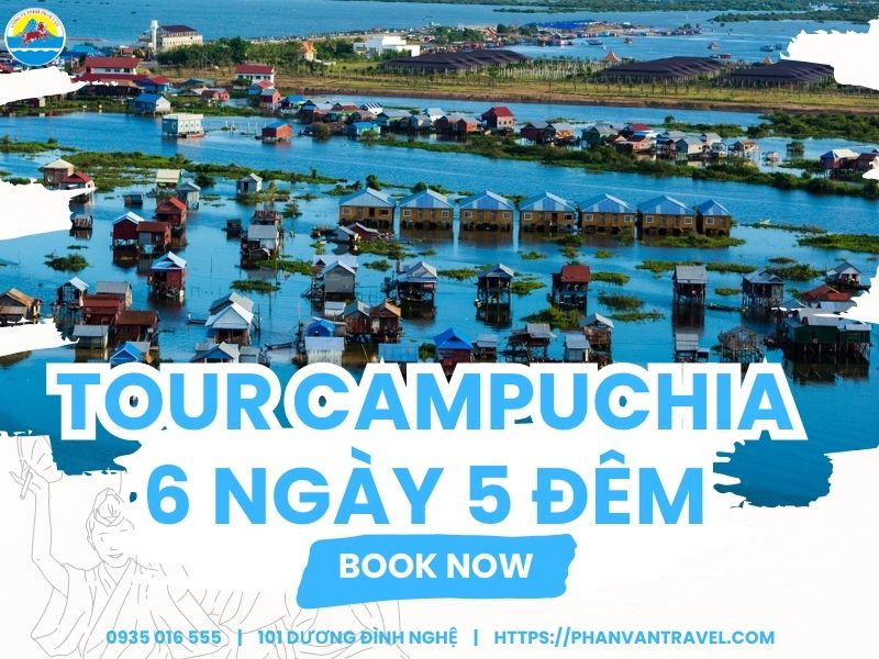 Tour Campuchia 6 Ngày 5 Đêm Khởi Hành từ Đà Nẵng - Phiêu Lưu Kỳ Thú Cùng Phan Văn Travel