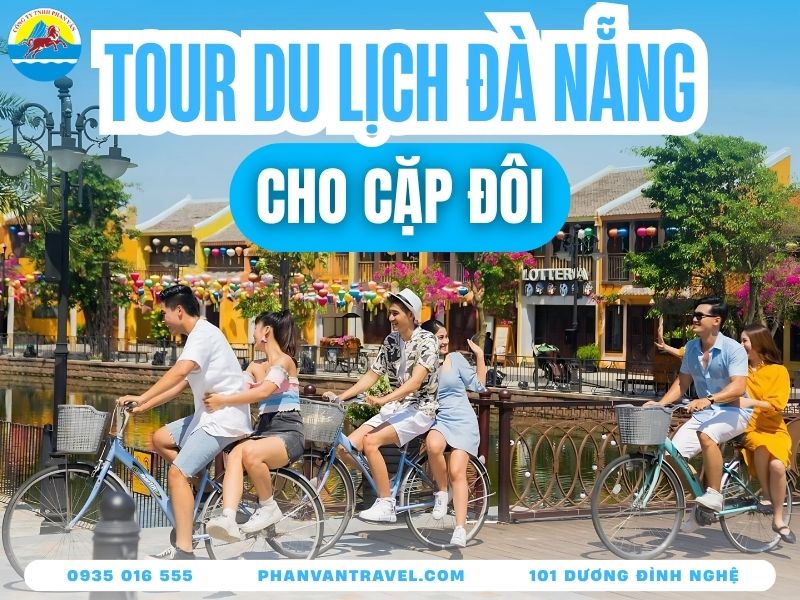 Bí Quyết Săn Tour Cặp Đôi Đà Nẵng Đầy Lãng Mạn Và Riêng Tư