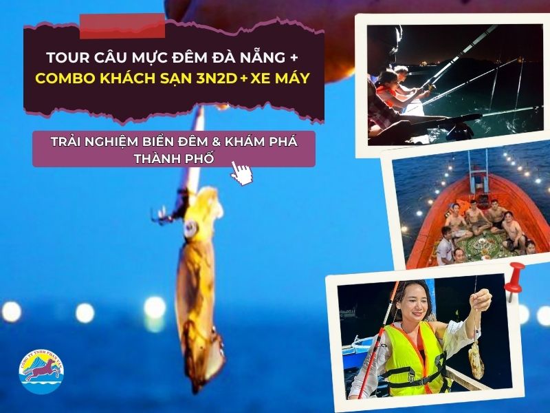 Tour câu mực đêm Đà Nẵng + Combo Khách sạn 3n2d + Xe máy: trải nghiệm biển đêm và khám phá thành phố