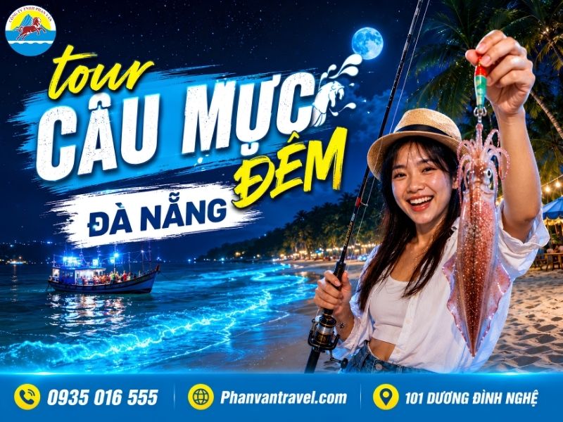 Tour Câu Mực Đêm Đà Nẵng: Giá Vé, Lịch Trình Và Kinh Nghiệm 2026