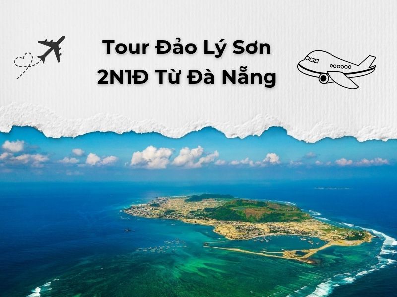 Tour Đảo Lý Sơn 2N1Đ Từ Đà Nẵng - Khám Phá Đảo Ngọc Biển Khơi