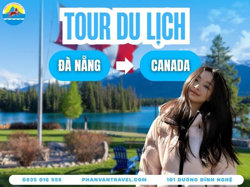 Tour Du Lịch Canada 2026: Giá, Lịch Trình & Kinh Nghiệm A-Z