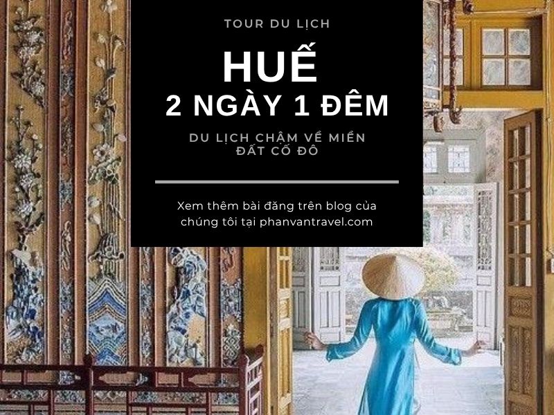 Tour du lịch Huế 2 ngày 1 đêm - Du lịch chậm về miền đất Cố đô