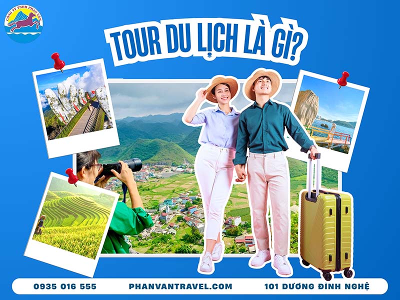 Tour Du Lịch Là Gì? So Sánh Tour Và Tự Túc Để Chọn Hình Thức Phù Hợp