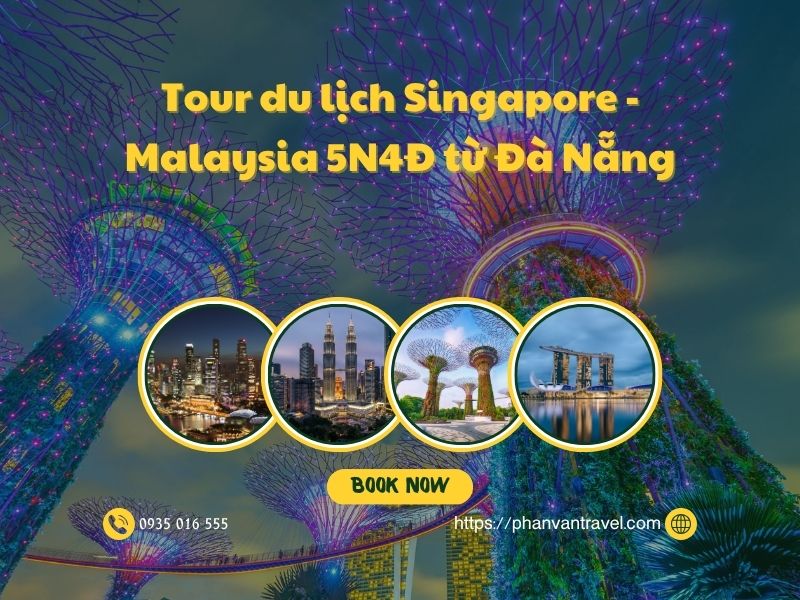 Tour du lịch Singapore - Malaysia 5N4Đ từ Đà Nẵng trọn gói, giá ưu đãi