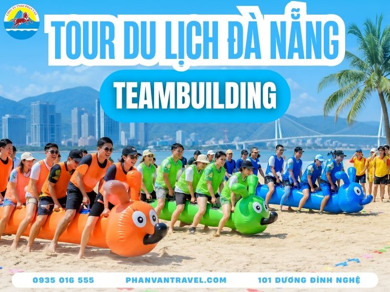 Tour Du Lịch Team Building Đà Nẵng - Báo Giá & Kịch Bản A-Z