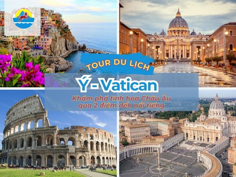 Tour du lịch Ý Vatican: Khám phá tinh hoa Châu Âu qua 2 điểm đến nổi tiếng