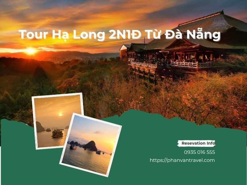 Tour Hạ Long 2N1Đ Từ Đà Nẵng - Kỳ Nghỉ Ngắn Hạn Cảnh Đẹp Bất Tận