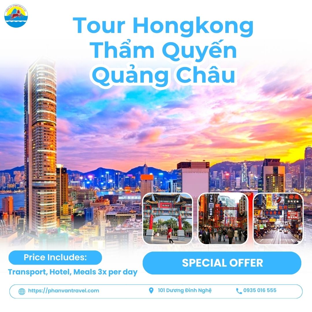Tour Hongkong Thẩm Quyến Quảng Châu: Trọn Gói Giá Rẻ từ Phan Văn Travel