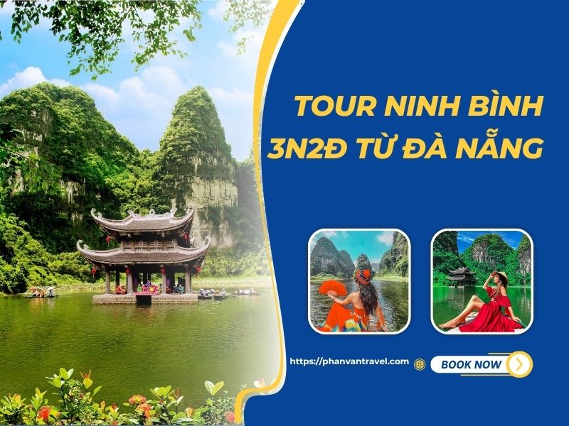 Tour Ninh Bình 3N2Đ Từ Đà Nẵng - Khám Phá Non Nước Hữu Tình
