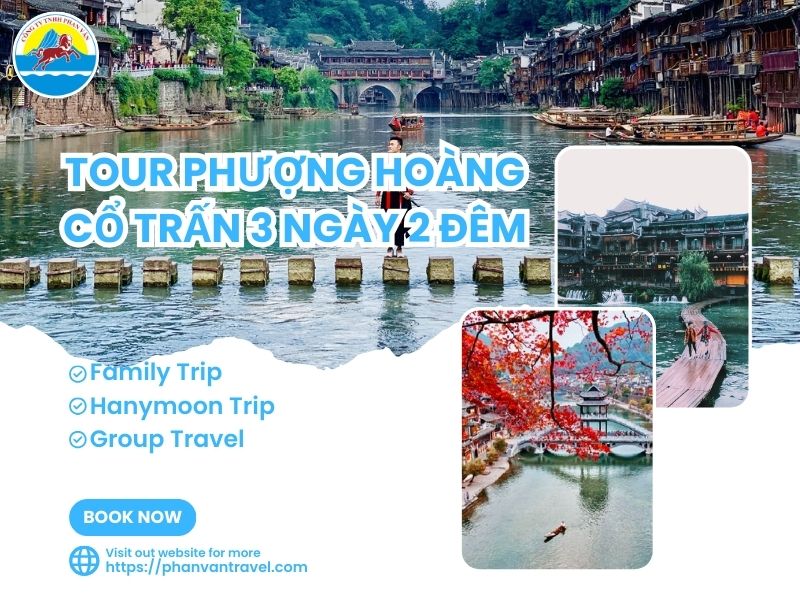 Tour Phượng Hoàng Cổ Trấn 3 Ngày 2 đêm - Giá Ưu Đãi, Lịch Trình Chuẩn