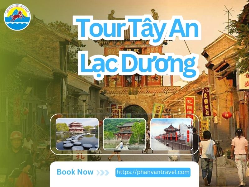 Tour Tây An Lạc Dương Trọn Gói, Ưu Đãi tại Phan Văn Travel