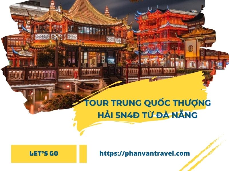 Tour Trung Quốc Thượng Hải 5N4Đ từ Đà Nẵng trọn gói, giá rẻ