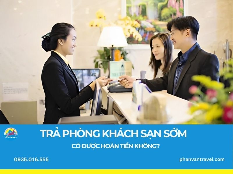 Trả phòng khách sạn sớm: Có được hoàn tiền không?