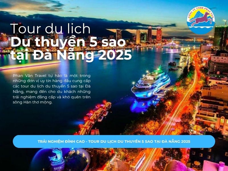 Trải nghiệm đỉnh cao - Tour du lịch du thuyền 5 sao tại Đà Nẵng 2025