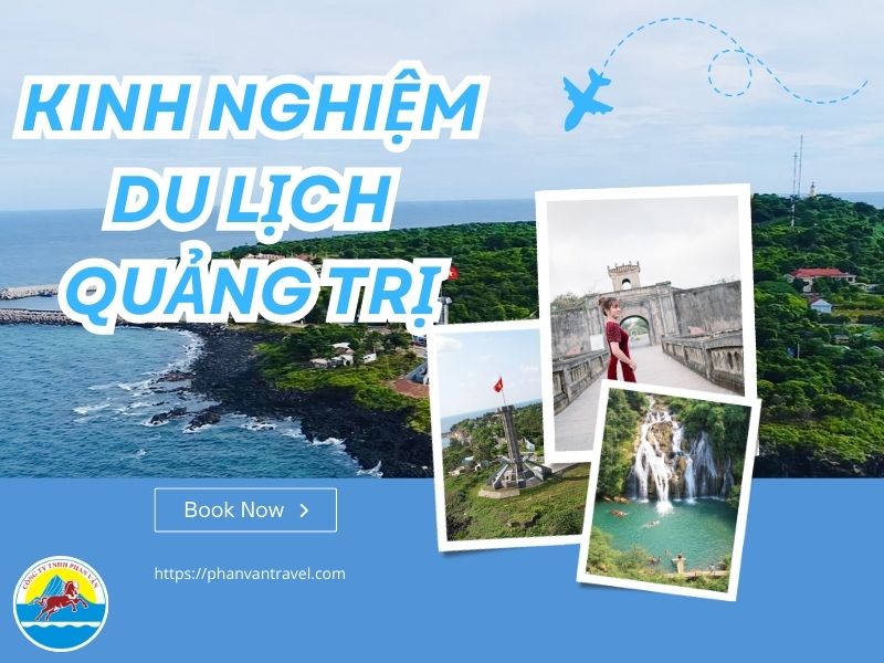 Trọn Bộ Kinh Nghiệm Du Lịch Quảng Trị Mới Nhất: Đi Đâu, Ăn Gì?