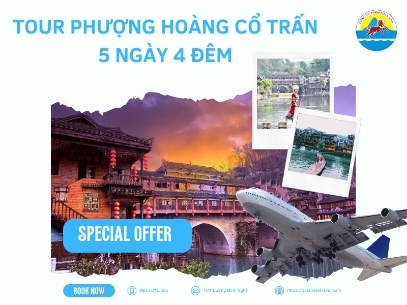 Trọn Gói Tour Phượng Hoàng Cổ Trấn 5 Ngày 4 Đêm - Đi Là Mê, Về Là Nhớ