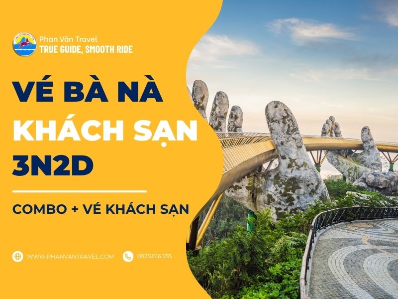 Vé Bà Nà + Khách Sạn 3N2D: Ưu Đãi Lớn Khi Đặt Combo Du Lịch Trọn Gói