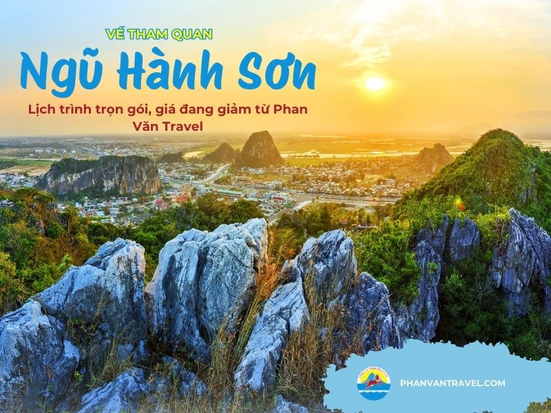 Vé tham quan Ngũ Hành Sơn – Lịch trình trọn gói, giá đang giảm từ Phan Văn Travel