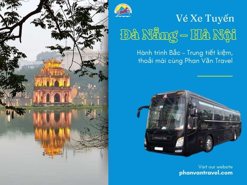 Vé Xe Tuyến Đà Nẵng – Hà Nội: Hành trình Bắc – Trung tiết kiệm, thoải mái cùng Phan Văn Travel