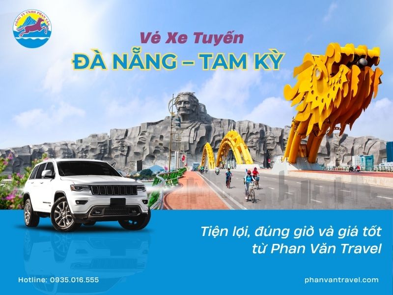 Vé Xe Tuyến Đà Nẵng – Tam Kỳ: Tiện lợi, đúng giờ và giá tốt từ Phan Văn Travel