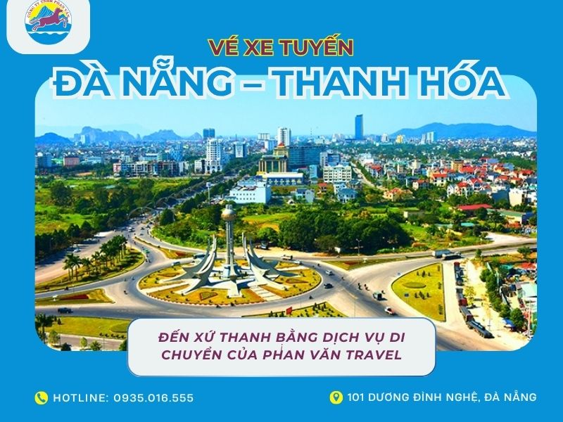 Vé Xe Tuyến Đà Nẵng – Thanh Hóa: Đến xứ Thanh bằng dịch vụ di chuyển của Phan Văn Travel