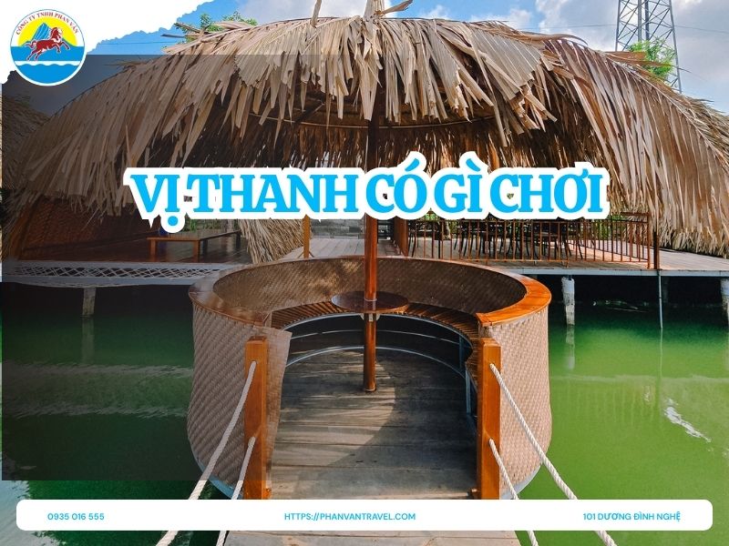 Vị Thanh Có Gì Chơi? Top 6 Điểm Check-in Nổi Bật Nhất