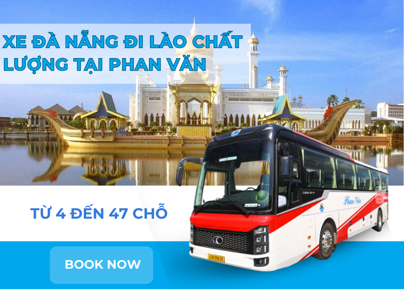 Xe Đà Nẵng Đi Lào Chất Lượng Tại Phan Văn - Từ 4 Đến 47 Chỗ