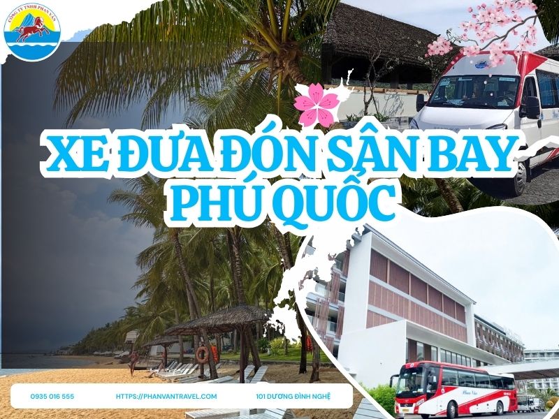 Xe Đưa Đón Sân Bay Phú Quốc Giá Rẻ, Tiện Lợi | Dịch Vụ Đón Tiễn Chuyên Nghiệp