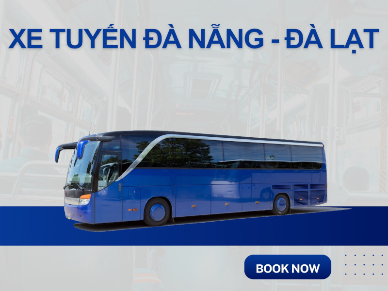 Xe Tuyến Đà Nẵng - Đà Lạt - Giá Ưu Đãi, Chạy Đúng Giờ